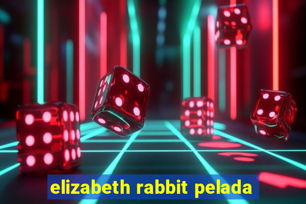 elizabeth rabbit pelada